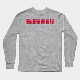 Nunca Olvides Who You Are! Long Sleeve T-Shirt